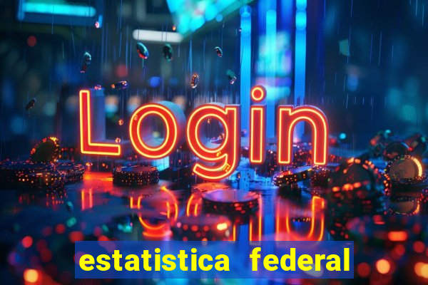 estatistica federal jogo do bicho